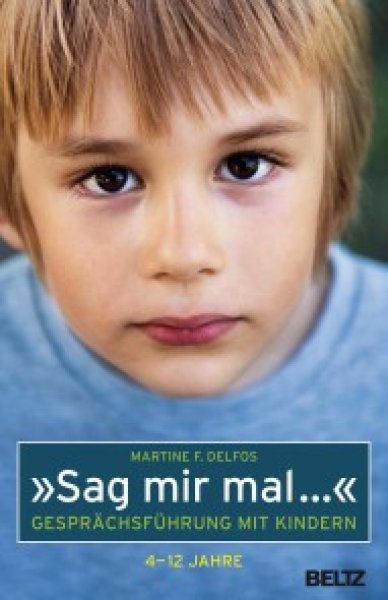 Buchcover: »Sag mir mal ...« Gesprächsführung mit Kindern (4 - 12 Jahre) Buchcover: »Sag mir mal ...« Gesprächsführung mit Kindern (4 - 12 Jahre)