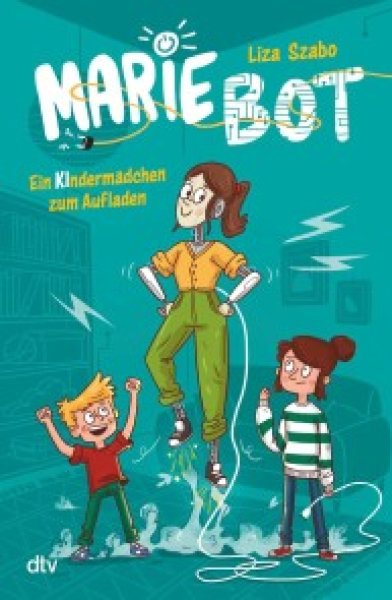 Buchcover: Marie Bot - Ein Kindermädchen zum Aufladen