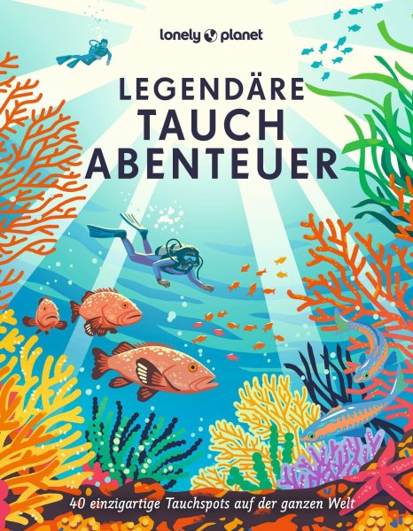 Buchcover: LONELY PLANET Bildband Legendäre Tauchabenteuer