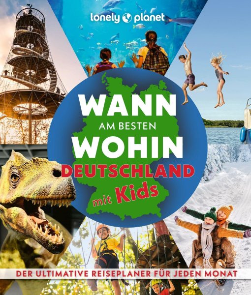 Buchcover: LONELY PLANET Bildband Wann am besten wohin Deutschland mit Kids Buchcover: LONELY PLANET Bildband Wann am besten wohin Deutschland mit Kids