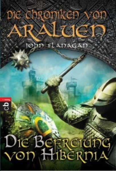 Buchcover: Die Chroniken von Araluen - Die Befreiung von Hibernia Buchcover: Die Chroniken von Araluen - Die Befreiung von Hibernia