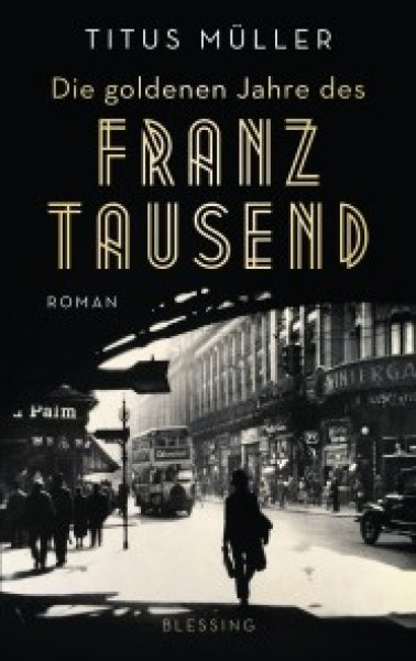 Buchcover: Die goldenen Jahre des Franz Tausend Buchcover: Die goldenen Jahre des Franz Tausend