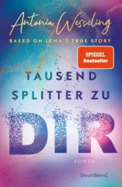 Buchcover: Tausend Splitter zu dir - Based on Lenas True Story