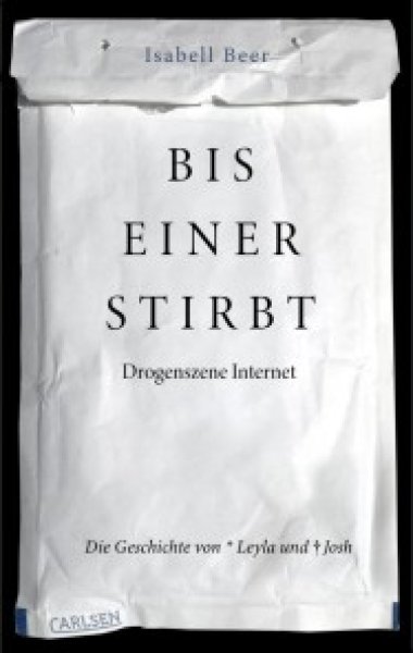 Buchcover: Bis einer stirbt - Drogenszene Internet. Die Geschichte von Leyla und Josh Buchcover: Bis einer stirbt - Drogenszene Internet. Die Geschichte von Leyla und Josh