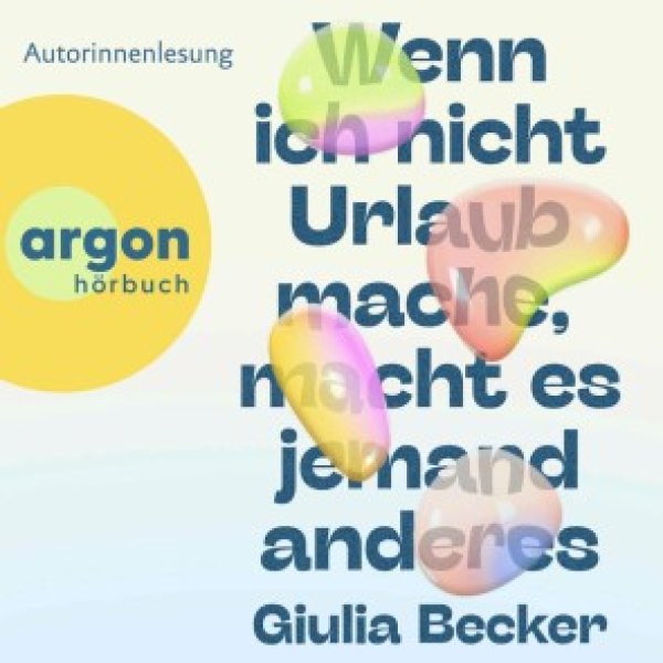 Buchcover: Wenn ich nicht Urlaub mache, macht es jemand anderes Buchcover: Wenn ich nicht Urlaub mache, macht es jemand anderes