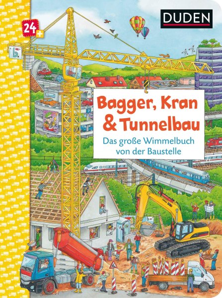 Buchcover: Duden 24+: Bagger, Kran und Tunnelbau. Das große Wimmelbuch von der Baustelle