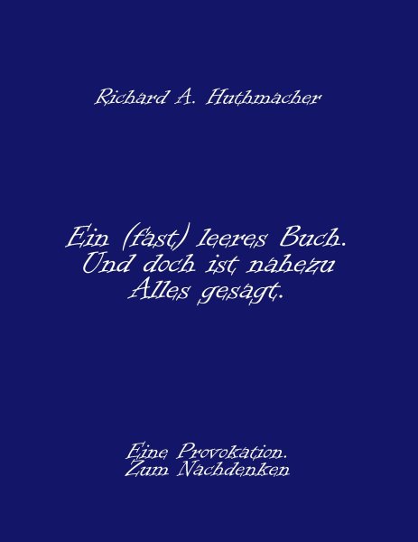 Buchcover: Ein (fast) leeres Buch. Und doch ist nahezu Alles gesagt. Buchcover: Ein (fast) leeres Buch. Und doch ist nahezu Alles gesagt.