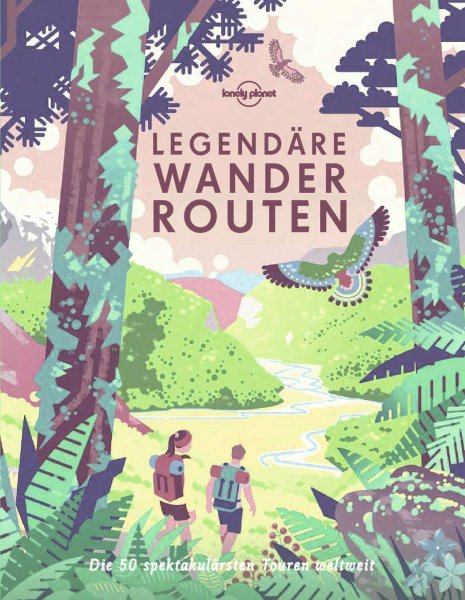 Buchcover: Lonely Planet Legendäre Wanderrouten Buchcover: Lonely Planet Legendäre Wanderrouten