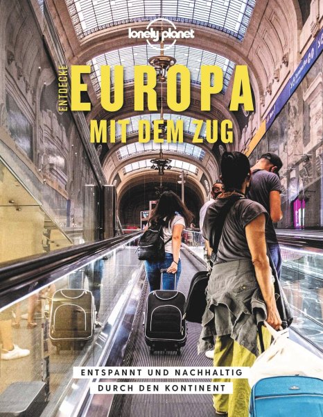 Buchcover: LONELY PLANET Bildband Entdecke Europa mit dem Zug Buchcover: LONELY PLANET Bildband Entdecke Europa mit dem Zug