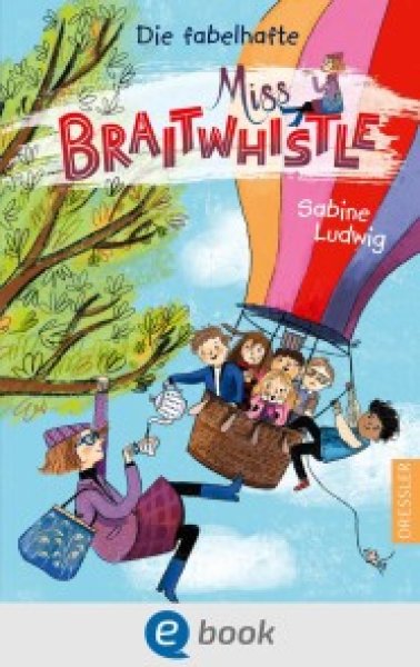 Buchcover: Miss Braitwhistle 1. Die fabelhafte Miss Braitwhistle Buchcover: Miss Braitwhistle 1. Die fabelhafte Miss Braitwhistle