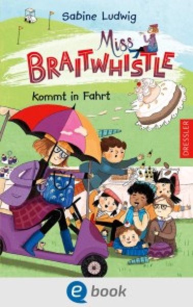 Buchcover: Miss Braitwhistle 2. Miss Braitwhistle kommt in Fahrt Buchcover: Miss Braitwhistle 2. Miss Braitwhistle kommt in Fahrt