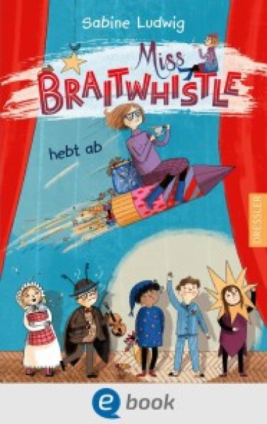 Buchcover: Miss Braitwhistle 3. Miss Braitwhistle hebt ab