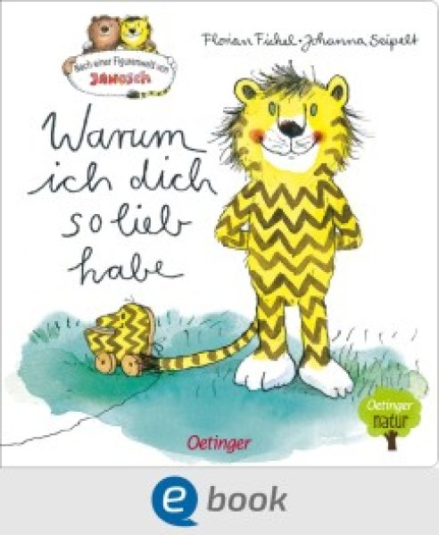 Buchcover: Nach einer Figurenwelt von Janosch. Warum ich dich so lieb habe Buchcover: Nach einer Figurenwelt von Janosch. Warum ich dich so lieb habe