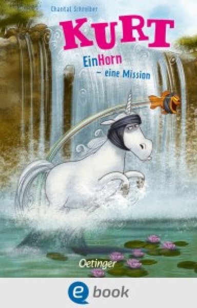 Buchcover: Kurt, Einhorn wider Willen 3. EinHorn - eine Mission