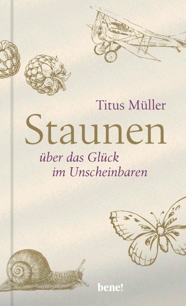 Buchcover: Staunen über das Glück im Unscheinbaren Buchcover: Staunen über das Glück im Unscheinbaren