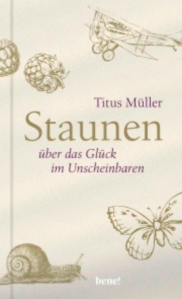 Buchcover: Staunen über das Glück im Unscheinbaren Buchcover: Staunen über das Glück im Unscheinbaren
