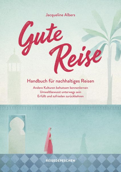 Buchcover: Gute Reise: Handbuch für nachhaltiges Reisen