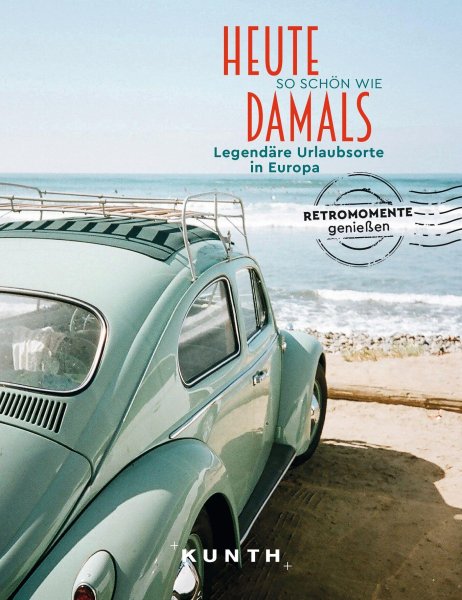 Buchcover: KUNTH Bildband Heute so schön wie damals, Legendäre Urlaubsorte in Europa Buchcover: KUNTH Bildband Heute so schön wie damals, Legendäre Urlaubsorte in Europa
