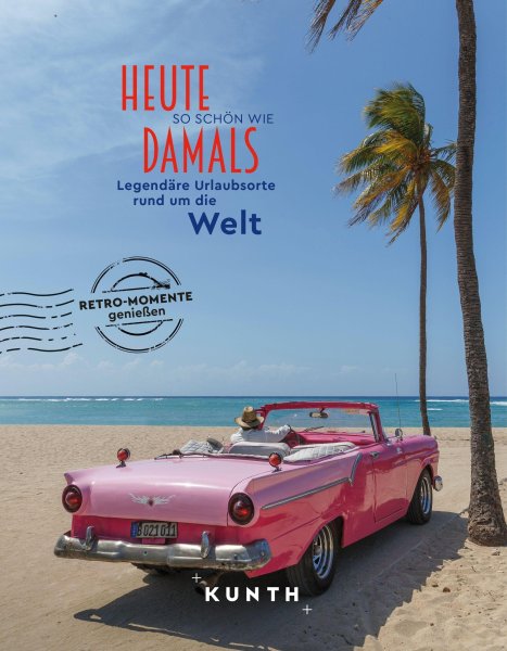 Buchcover: KUNTH Bildband Heute so schön wie damals - Legendäre Urlaubsorte rund um die Welt