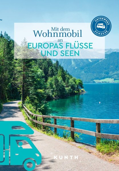 Buchcover: KUNTH Mit dem Wohnmobil an Europas Flüsse und Seen Buchcover: KUNTH Mit dem Wohnmobil an Europas Flüsse und Seen