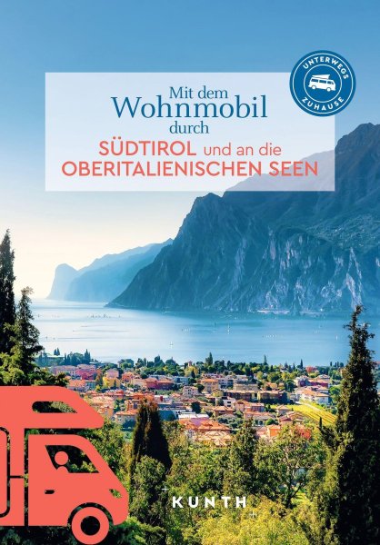 Buchcover: KUNTH Mit dem Wohnmobil durch Südtirol und an die Oberitalienischen Seen