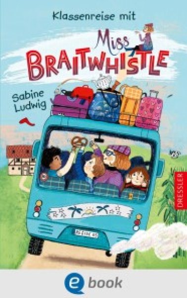 Buchcover: Miss Braitwhistle 5. Klassenreise mit Miss Braitwhistle Buchcover: Miss Braitwhistle 5. Klassenreise mit Miss Braitwhistle
