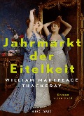 Buchcover: Jahrmarkt der Eitelkeit. Roman ohne Held | William Thackerays vergnügliche Charakterstudie neu und zeitgemäß übersetzt