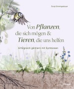 Buchcover: Von Pflanzen, die sich mögen, und Tieren, die uns helfen