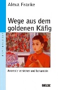 Buchcover: Wege aus dem goldenen Käfig