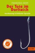 Buchcover: Kurzfassung in Einfacher Sprache. Der Tote im Dorfteich