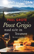 Buchcover: Pinot Grigio stand nicht im Testament