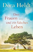 Buchcover: Drei Frauen und ein falsches Leben