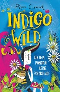 Buchcover: Indigo Wild - Gib dem Monster keine Schokolade