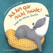 Buchcover: Ich bin gar nicht müde!, sagt der kleine Dachs (Einschlaf-Buch)