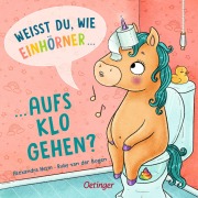 Buchcover: Weißt du, wie Einhörner aufs Klo gehen?