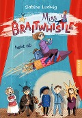 Buchcover: Miss Braitwhistle 3. Miss Braitwhistle hebt ab