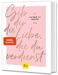 Buchcover: Gib dir die Liebe, die du verdienst