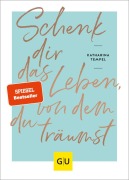 Buchcover: Schenk dir das Leben, von dem du träumst