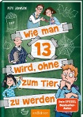 Buchcover: Wie man 13 wird, ohne zum Tier zu werden (Wie man 13 wird 2)