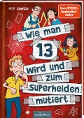 Buchcover: Wie man 13 wird und zum Superhelden mutiert (Wie man 13 wird 4)