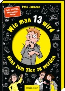 Buchcover: Wie man 13 wird, ohne zum Tier zu werden