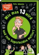 Buchcover: Wie man 13 wird und zum Superhelden mutiert
