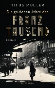 Buchcover: Die goldenen Jahre des Franz Tausend
