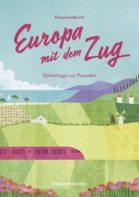 Buchcover: Reisehandbuch Europa mit dem Zug
