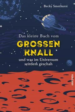 Das kleine Buch vom groen Knall und was im Universum seitdem geschah